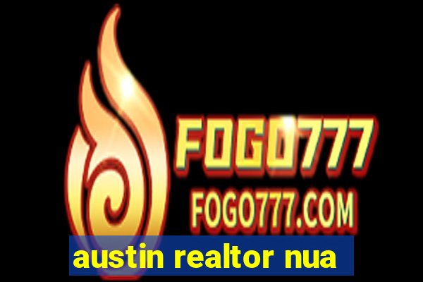 austin realtor nua